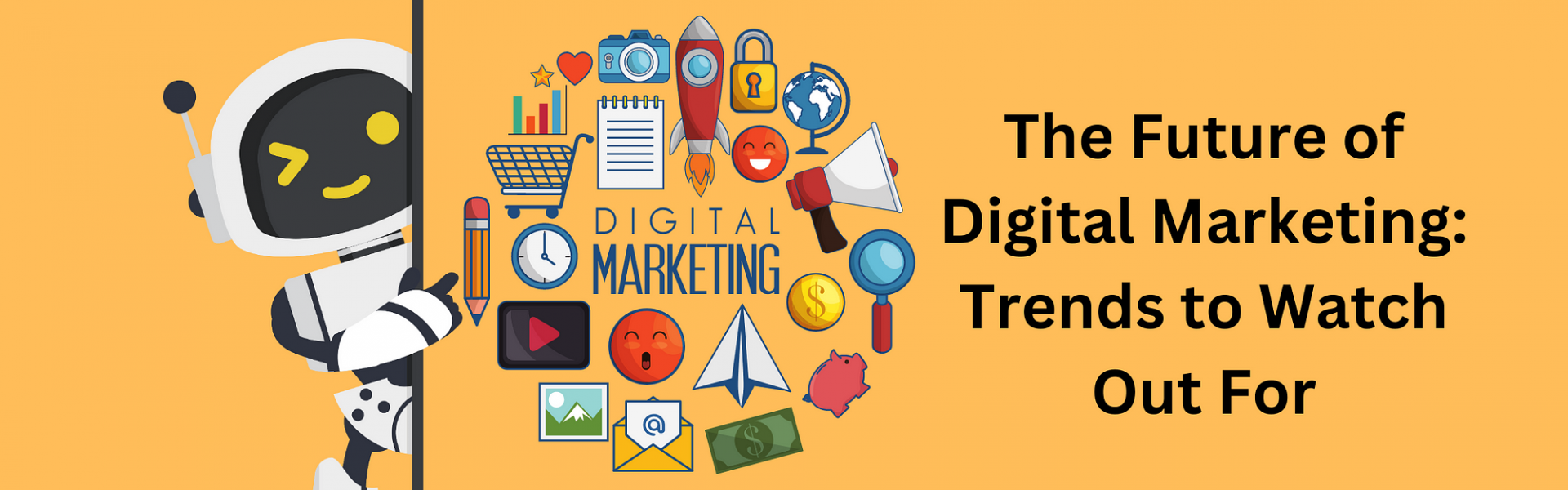 The Future of Digital Marketing: Trends to Watch