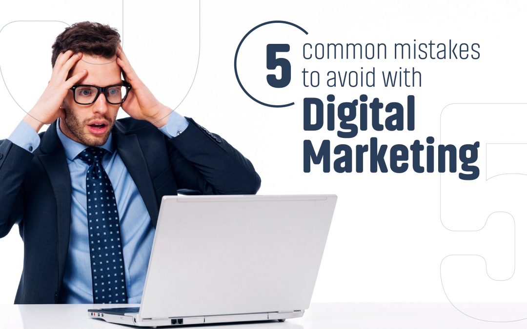 5 Common Mistakes in Digital Marketing to Avoid